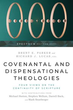 portada Covenantal and Dispensational Theologies: Four Views on the Continuity of Scripture (Spectrum Multiview Book Series) 
