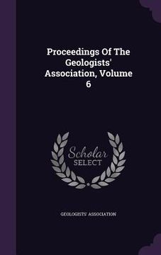 portada Proceedings Of The Geologists' Association, Volume 6 (en Inglés)