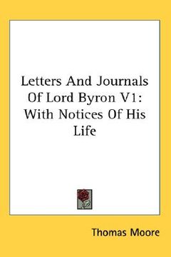 portada letters and journals of lord byron, volume 1: with notices of his life (en Inglés)