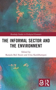 portada The Informal Sector and the Environment (Routledge Studies in Ecological Economics) (en Inglés)