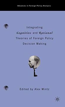 portada Integrating Cognitive and Rational Theories of Foreign Policy Decision Making (en Inglés)
