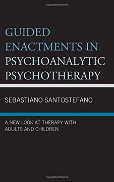 portada Guided Enactments in Psychoanalytic Psychotherapy: A New Look at Therapy With Adults and Children (Psychodynamic Psychotherapy and Assessment in the Twenty-first Century)