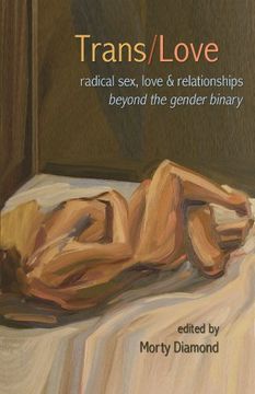portada Trans/Love,Radical Sex, Love & Relationships Beyond the Gender Binary (in English)