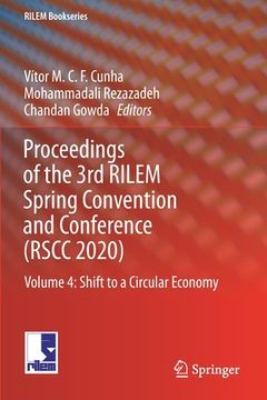 portada Proceedings of the 3rd Rilem Spring Convention and Conference (Rscc 2020): Volume 4: Shift to a Circular Economy