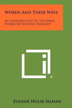 portada words and their ways: an introduction to the great words of western thought (en Inglés)