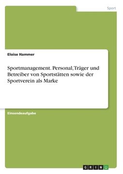 portada Sportmanagement. Personal, Träger und Betreiber von Sportstätten sowie der Sportverein als Marke (in German)