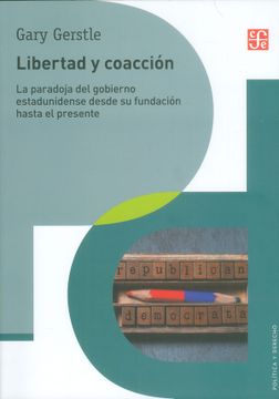 portada Libertad y Coaccion: La Paradoja del Gobierno Estaunidense Desde su Fundacion Hasta el Presente (in Spanish)