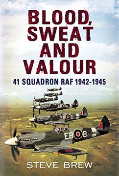portada Blood, Sweat and Valour: 41 Squadron RAF, August 1942-May 1945: a Biographical History
