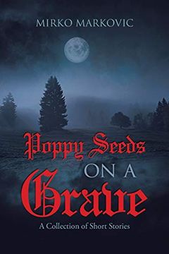 portada Poppy Seeds on a Grave: A Collection of Short Stories (in English)