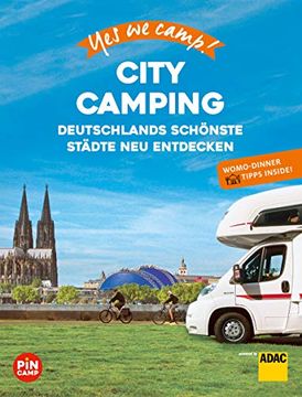portada Yes we Camp! City Camping: Deutschlands Schönste Städte neu Erleben. Mit Wohnmobil-Dinner Tipps für Genießer (en Alemán)
