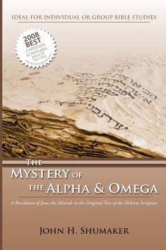 portada The Mystery of the Alpha and Omega: A Revelation of Jesus in the Original Hebrew Scriptures (en Inglés)