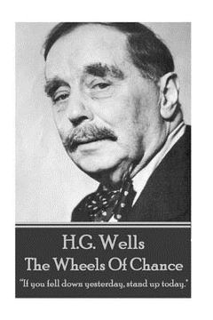 portada H.G. Wells - The Wheels of Chance: "If you fell down yesterday, stand up today." (en Inglés)
