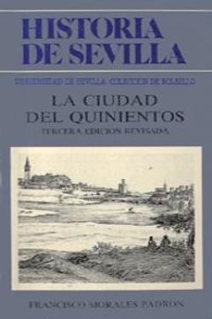 portada Historia de Sevilla. La ciudad del Quinientos (Colección de bolsillo)