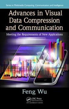 Advances in Visual Data Compression and Communication: Meeting the Requirements of New Applications (en Inglés)