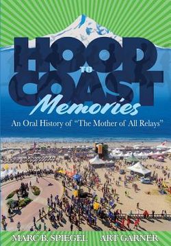 portada Hood To Coast Memories: An Oral History of the Mother of All Relays (en Inglés)