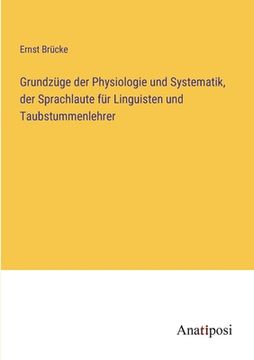 portada Grundzüge der Physiologie und Systematik, der Sprachlaute für Linguisten und Taubstummenlehrer (in German)