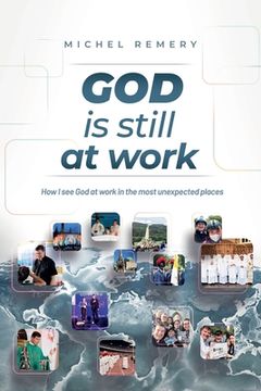 portada GOD is still at work: How I see God at work in the most unexpected places (in English)