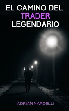 portada El camino del trader legendario (in Spanish)