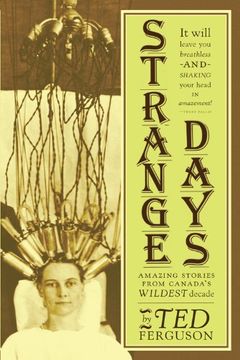 portada Strange Days: Amazing Stories from Canada's Wildest Decade (en Inglés)