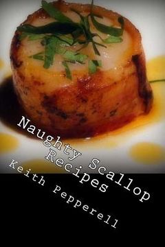 portada Naughty Scallop Recipes (en Inglés)