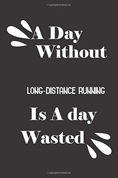 portada A day Without Long-Distance Running is a day Wasted (en Inglés)