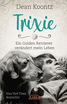 portada Trixie: Ein Golden Retriever Verändert Mein Leben (in German)