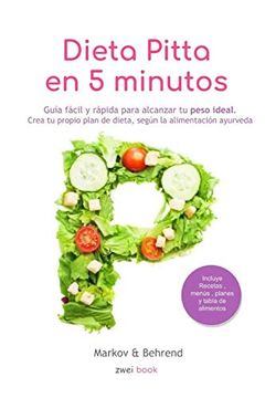 portada Dieta Pitta en 5 Minutos - Guía Fácil y Rápida Para Alcanzar tu Peso Ideal: Crea tu Propio Plan de Dieta, Según la Alimentación Ayurveda