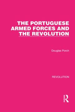 portada The Portuguese Armed Forces and the Revolution (Routledge Library Editions: Revolution) 