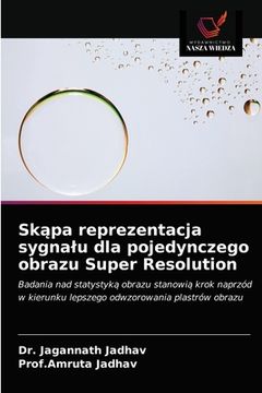 portada Skąpa reprezentacja sygnalu dla pojedynczego obrazu Super Resolution (in Polaco)