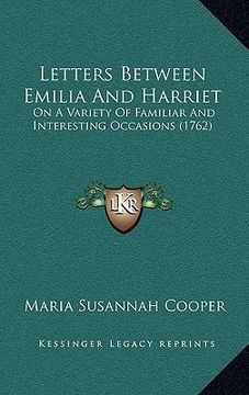 portada letters between emilia and harriet: on a variety of familiar and interesting occasions (1762) (en Inglés)