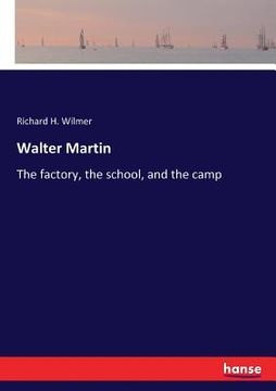 portada Walter Martin: The factory, the school, and the camp (en Inglés)