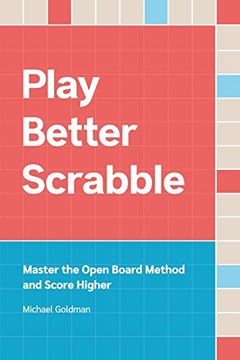 portada Play Better Scrabble: Master the Open Board Method and Score Higher (en Inglés)