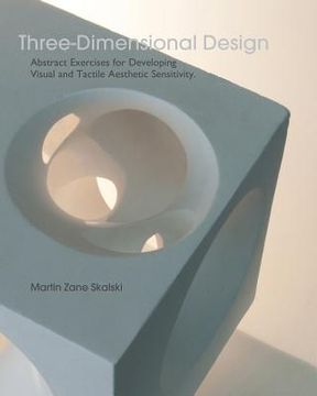 portada Three-Dimensional Design: Abstract Exercises for Developing Visual And Tactile Sensitivity