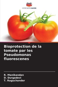 portada Bioprotection de la tomate par les Pseudomonas fluorescenes (en Francés)