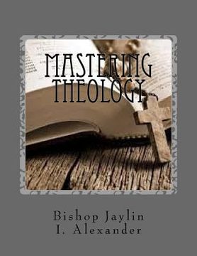 portada Mastering Theology: The Guide To Masterminding Theology (en Inglés)