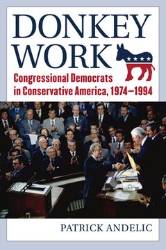 portada Donkey Work: Congressional Democrats in Conservative America, 1974-1994 (en Inglés)