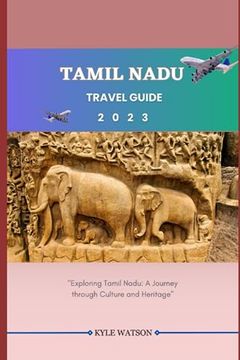 portada Tamil Nadu Travel Guide 2023: "Exploring Tamil Nadu: A Journey through Culture and Heritage" (en Inglés)