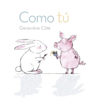 portada Como tú (Piggy & Bunny) (Conejito y Cerdito) (in Spanish)