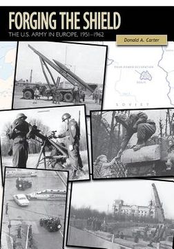 portada Forging the Shield: The U.S. Army in Europe, 1951-1962 (en Inglés)