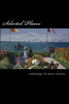portada Selected Places: An Anthology of Short Stories (en Inglés)