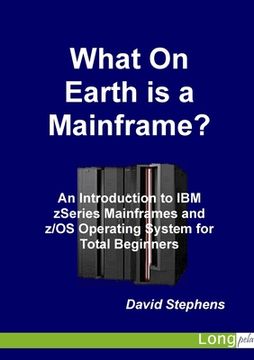 portada What On Earth is a Mainframe? (en Inglés)