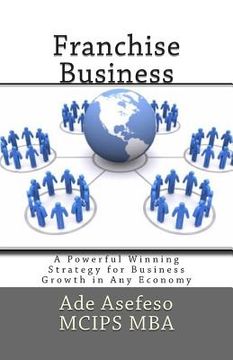 portada Franchise Business: A Powerful Winning Strategy for Business Growth in Any Economy (en Inglés)