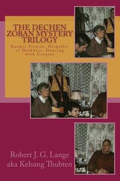 portada The Dechen Zoban Mystery Trilogy: Karmic Fission, Dispeller of Darkness, Dancing with Corpses (en Inglés)