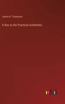 portada A Key to the Practical Arithmetic (en Inglés)