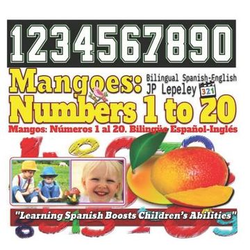 portada Mangoes: Numbers 1 to 20. Bilingual Spanish-English: Mangos: Números 1 al 20. Bilingüe Español-Inglés (en Inglés)