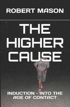 portada The Higher Cause: Induction - Into the Age of Contact (in English)