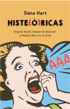 portada "Histe(ó)ricas Virginia Woolf, Simone de Beauvoir y Melanie Klein al diván" (in Spanish)