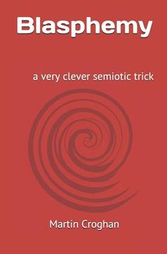 portada Blasphemy: A Very Clever Semiotic Trick (en Inglés)