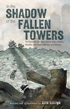 portada In the Shadow of the Fallen Towers: The Seconds, Minutes, Hours, Days, Weeks, Months, and Years After the 9/11 Attacks (en Inglés)