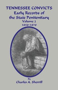 portada Tennessee Convicts: Early Records of the State Penitentiary 1850-1870. Volume 2 (en Inglés)
